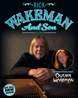 RICK WAKEMAN & SON with SPECIAL GUEST OLIVER WAKEMAN