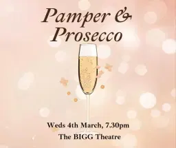Pamper & Prosecco @ The BIGG Theatre
