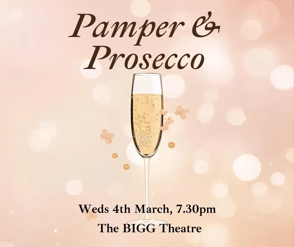 Pamper & Prosecco @ The BIGG Theatre