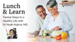 Lunch & Learn | Twelve Steps to a Healthy Life with Dr. Noah Kojima, MD | Hosted by Sage Glendale