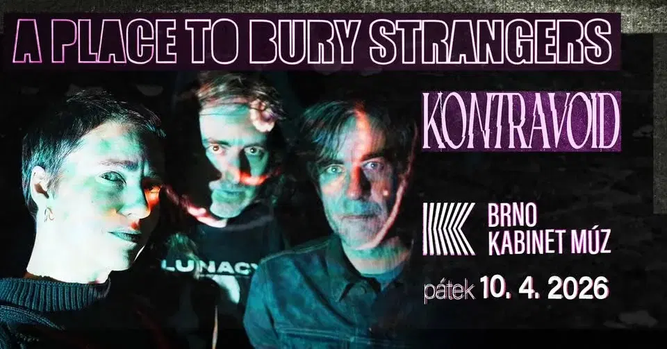 A PLACE TO BURY STRANGERS (USA) + KONTRAVOID (CAN) | Kabinet MÚZ