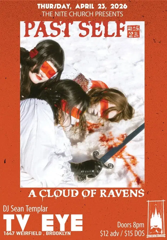 The Nite Church presents: PAST SELF + A Cloud of Ravens : Thursday, April 23 : TV EYE