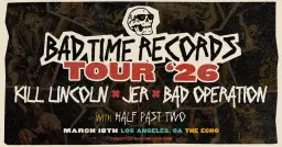 BAD TIME RECORDS TOUR 2026 - Kill Lincoln + JER + Bad Operation w/ Half Past Two @ The Echo