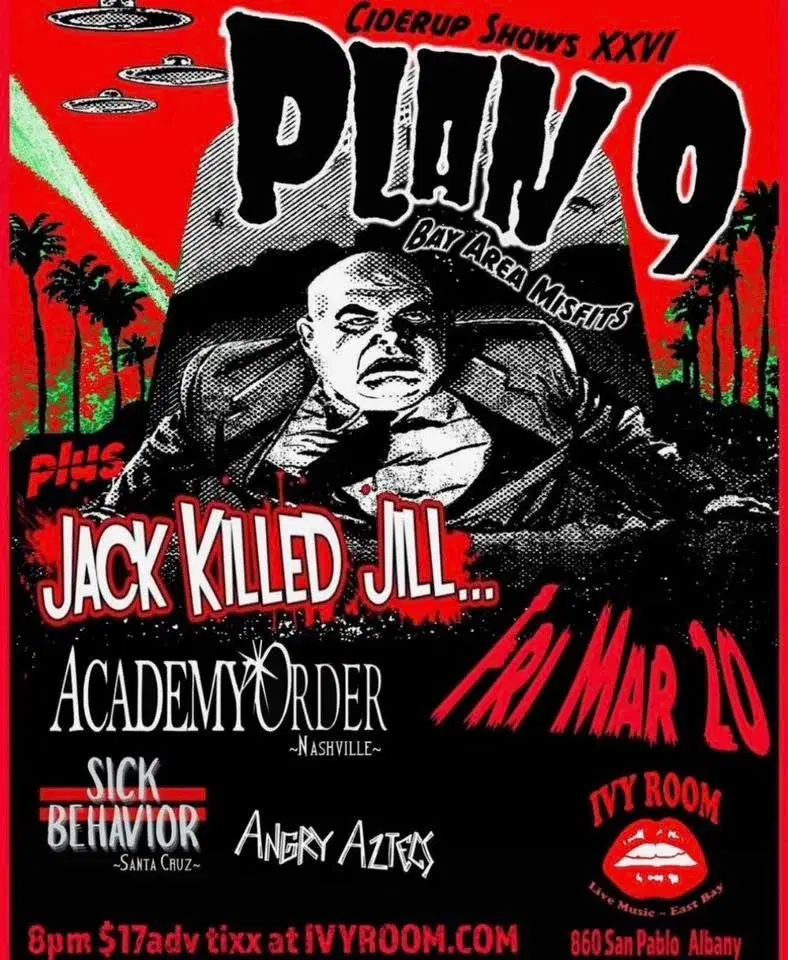 Plan 9, Jack Killed Jill, Academy Order, Sick Behavior, Angry Aztecs