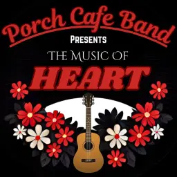 Porch Cafe Band Presents: The Music of Heart