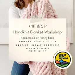 Knit & Sip - Hand Knit Blanket Workshop @ Bright Ideas Brewing