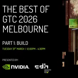 The Best of GTC 2026 Melbourne Part 1: BUILD
