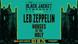 The Black Jacket Symphony Presents: Led Zeppelin's "Houses of the Holy" in Mesa, AZ