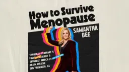 Samantha Bee: How to Survive Menopause - Three Nights!