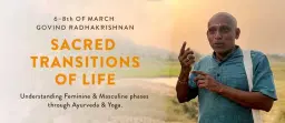 SACRED TRANSITIONS OF LIFE Workshop with GOVIND
