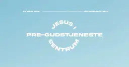 preGUDSTJENESTE - Jesus i Sentrum Oslo