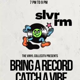 The Vinyl Collectiv Presents: Bring a Record, Catch a Vibe at The Silver Room!!