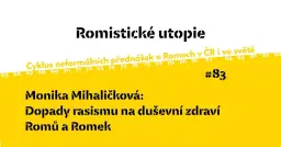 RU#83: M. Mihaličková o dopadech rasismu na duševní zdraví Romů a Romek