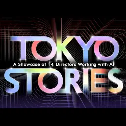 TOKYO STORIES:AI FILM SUMMIT (14 Premieres / Talk / Reception)