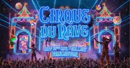 Cirque Du Rave Is Coming To Vancouver!