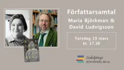 Författarsamtal med Maria Björkman och David Ludvigsson