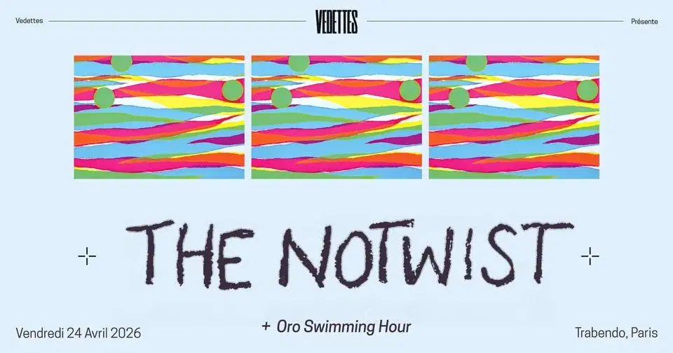 THE NOTWIST + Oro Swimming Hour | Trabendo, Paris