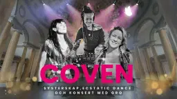COVEN – Eric Ericsonhallen | Systerskap, Ecstatic Dance och konsert med GRO