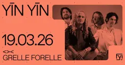 FYI: YIN YIN - Yatta-Tour 2026 ° <>< Grelle Forelle