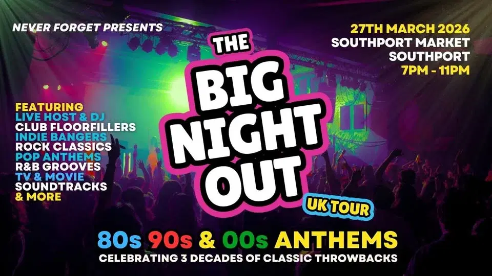 BIG NIGHT OUT - 80s, 90s v 00s Southport, Southport Market