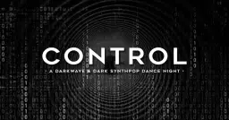 CONTROL âą A Darkwave & Dark Synthpop Dance Night