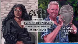 Closing Reception: 25 Faces of Fairness featuring the works of Jacob Grant
