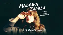Malena Zavala (AG) + support: Tereza Kocholata / Café V lese