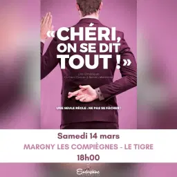Chéri on se dit tout - Margny les CompiÚgnes - Le Tigre