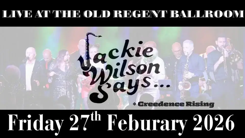 Jackie Wilson Says... + Creedence Rising - LIVE @ The Old Regent Ballroom