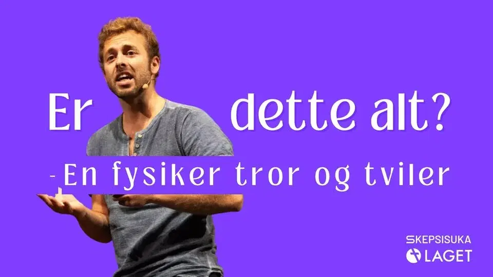 Seminar // Er dette alt? En fysiker tror og tviler