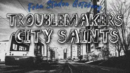 Troublemakers & City Saints