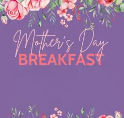 MOTHERS DAY BREAKFAST