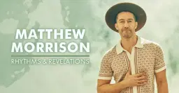 Matthew Morrison: Rhythms & Revelations