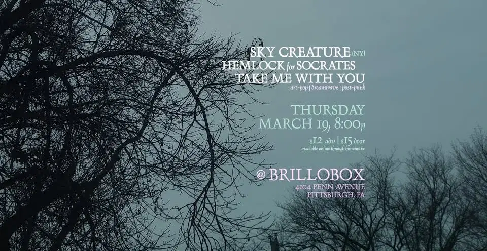 Sky Creature (NY), Hemlock for Socrates, Take Me With You at Brillobox