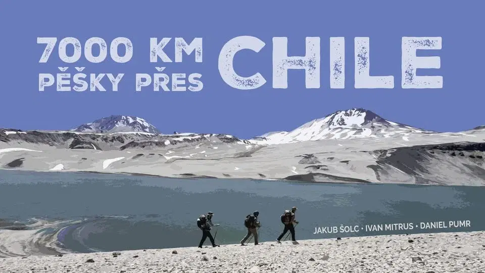Hradec Králové | 7000 km pěšky přes Chile - I. Mitrus, J. Šolc, D. Pumr