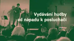 Workshop: Vydávání hudby od nápadu k posluchači