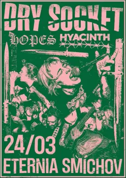 DRY SOCKET (US), HOPES, HYACINTH – Prague, Eternia Smíchov