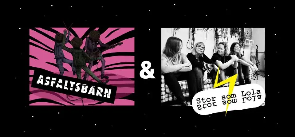 Asfaltsbarn + Stor som Lola @Potatisen