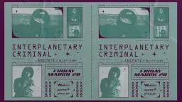 Interplanetary Criminal w Animate & Twyatt Earp at Walter Where?House