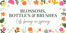 Blossoms, Bottle's and Brushes...Lets Bring in Spring