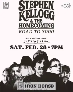 Stephen Kellogg & The Homecoming--Road to 3,000!--w/s/g/ gutter sinatra at The Iron Horse