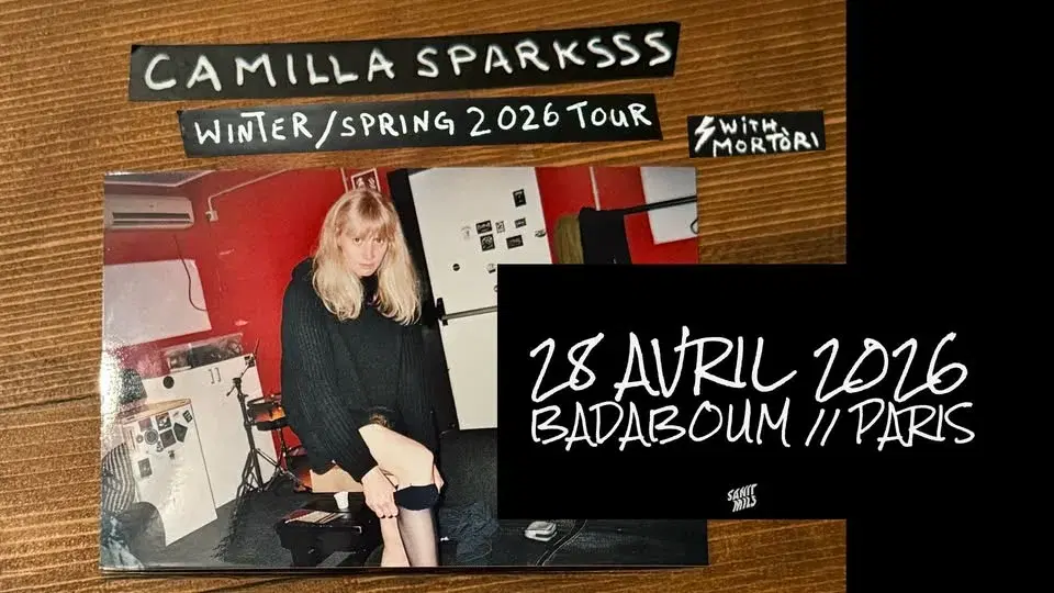 CAMILLA SPARKSSS + guest : MORTÒRI @ Badaboum, Paris