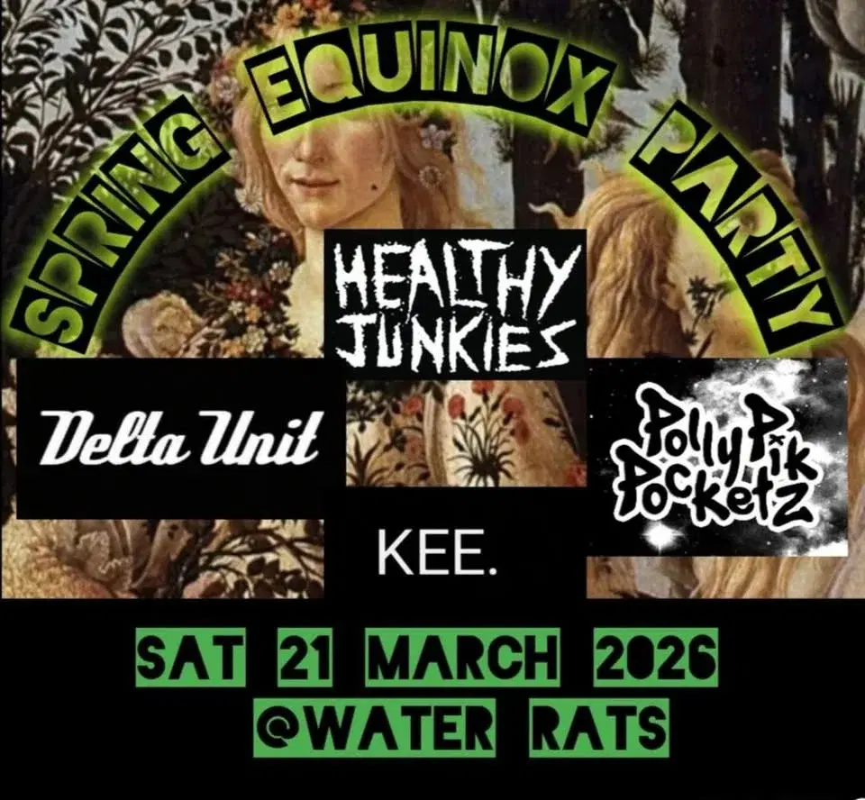 HEALTHY JUNKIES+DELTA UNIT+POLLYPIKPOCKETZ+KEE. A SPRING EQUINOX PARTY