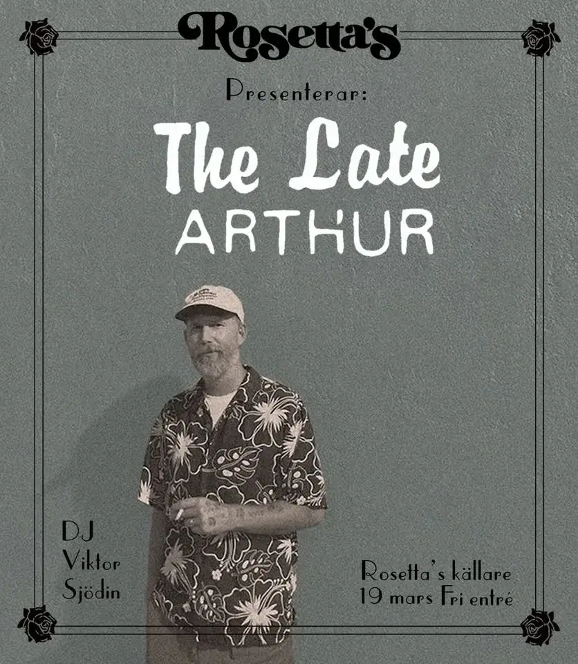 The Late Arthur till Rosetta´s källare 19 mars!