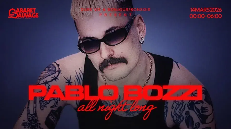 Dure Vie x Cabaret Sauvage : Pablo Bozzi all night long