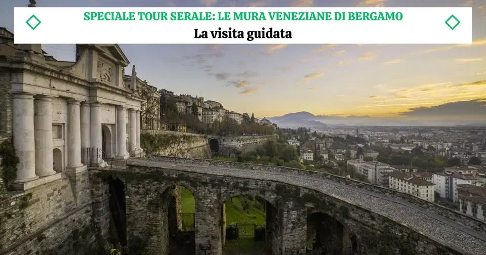 Speciale Tour Serale 2025 - Le mura veneziane di Bergamo