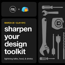 Design Meetup x Clay NYC: Sharpen Your Design Toolkit