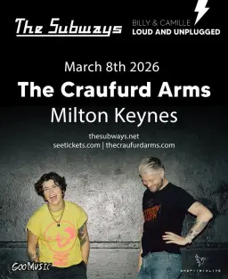 THE SUBWAYS LOUD AND UNPLUGGED! | The Craufurd Arms, Mk