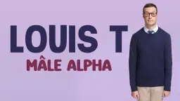 Louis T - Mâle Alpha | Québec