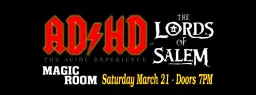 AD/HD & Lords of Salem @ Magic Room!